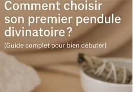 Comment choisir son premier pendule divinatoire ?