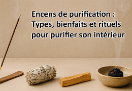 Encens de purification : types, bienfaits et rituels pour purifier son intérieur